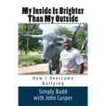 My Inside Is Brighter Than My Outside: How I Overcame Bullying