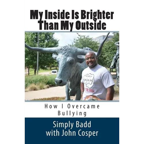 My Inside Is Brighter Than My Outside: How I Overcame Bullying