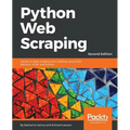 Python Web Scraping - Second Edition: Hands-on data scraping and crawling using PyQT, Selnium, HTML and Python