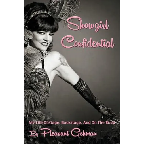 Showgirl Confidential: My Life Onstage, Backstage, And On The Road - Paperback