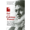 Art and Eskimo Power: The Life and Times of Alaskan Howard Rock