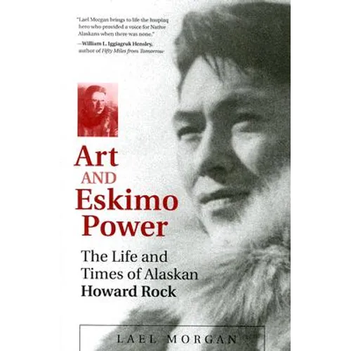 Art and Eskimo Power: The Life and Times of Alaskan Howard Rock
