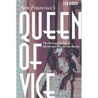San Francisco's Queen of Vice: The Strange Career of Abortionist Inez Brown Burns - Hardcover