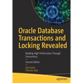 Oracle Database Transactions and Locking Revealed: Building High Performance Through Concurrency
