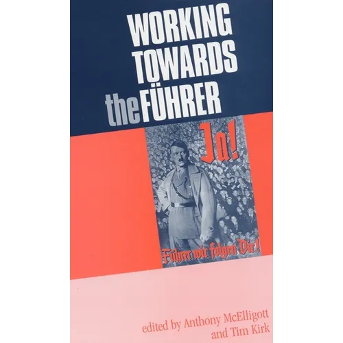 Working Towards the F?rer: Essays in Honour of Sir Ian Kershaw