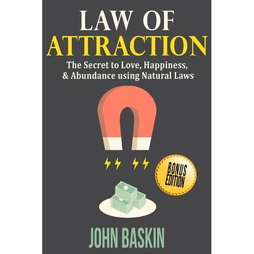 Law of Attraction: The Secret to Love, Happiness, & Abundance using Natural Laws