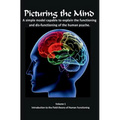 Picturing the Mind Vol 1, A simple model capable to explain the functioning and dysfunctioning of the human psyche.: Introduction to the Field theory
