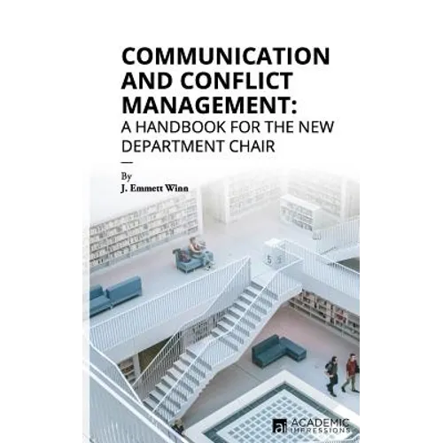 Communication and Conflict Management: A Handbook for the New Department Chair