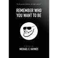 Remember Who You Want To Be