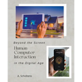 Beyond the Screen Human-Computer Interaction in the Digital Age