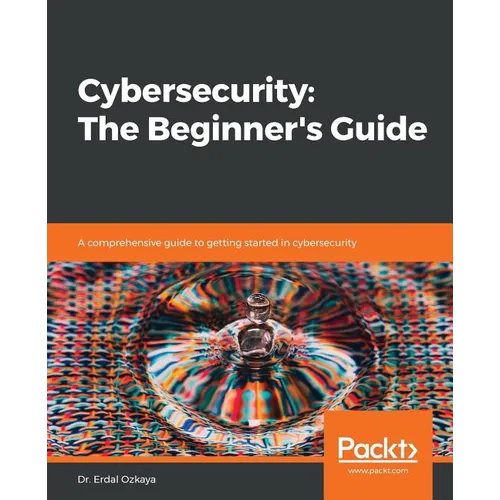 Cybersecurity: A comprehensive guide to getting started in cybersecurity