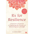 Rx for Resilience: A Physician's Perspective on Embracing the Present and Discovering Joy & Strength