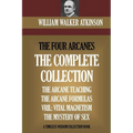 The Four Arcanes: The Complete Arcane Collection of Four Books (The Arcane Teaching, Arcane Formulas, Vril & The Mystery of Sex)