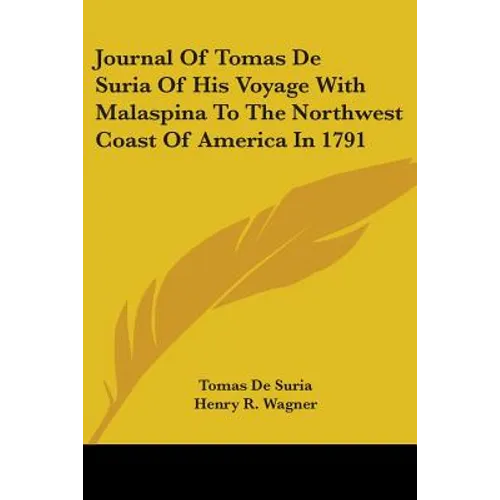 Journal Of Tomas De Suria Of His Voyage With Malaspina To The Northwest Coast Of America In 1791