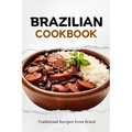 Brazilian Cookbook: Traditional Recipes from Brazil