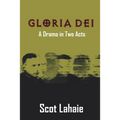 Gloria Dei: A Drama in Two Acts