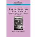 Early British Trackways: Moats, Mounds, Camps and Sites