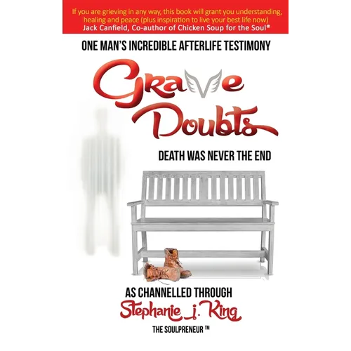Grave Doubts: One Man's Incredible Afterlife Testimony