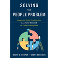 Solving the People Problem: Essential Skills You Need to Lead and Succeed in Today's Workplace