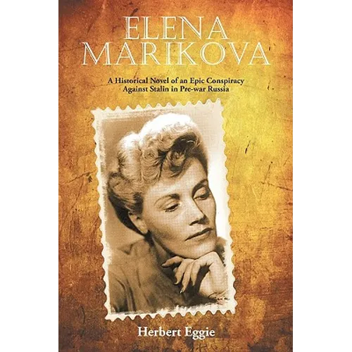 Elena Marikova: A Historical Novel of an Epic Conspiracy Against Stalin in Pre-War Russia