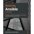 Mastering Ansible - Fourth Edition: Automate configuration management and overcome deployment challenges with Ansible