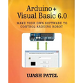 Arduino + Visual Basic 6.0: Make your own software to control Arduino Robot