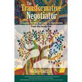 The Transformative Negotiator: Changing the Way We Come to Agreement from the Inside Out