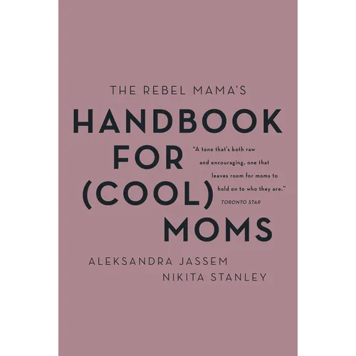 The Rebel Mama's Handbook for (Cool) Moms