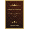 Engineering Mathematics: A Series Of Lectures Delivered At Union College (1911)