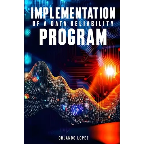 Implementation of a Data Reliability Program: Implementation of a Data Reliability Program
