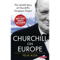 Churchill on Europe: The Untold Story of Churchill's European Project