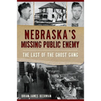 Nebraska's Missing Public Enemy: The Last of the Ghost Gang - Paperback