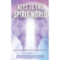 Keys to the Spirit World: An Easy To Use Handbook for Contacting Your Spirit Guides