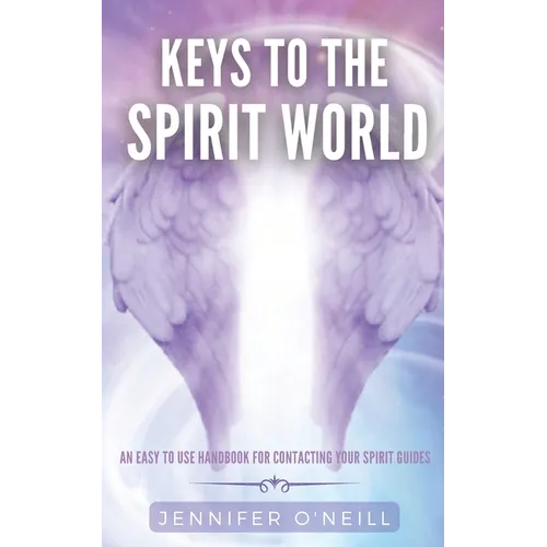 Keys to the Spirit World: An Easy To Use Handbook for Contacting Your Spirit Guides