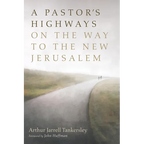 A Pastor's Highways on the Way to the New Jerusalem