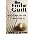 The End of Guilt: Realizing Your Innocence through A Course in Miracles