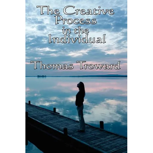 The Creative Process in the Individual: A Philosophical Study of Mind and Creative Law