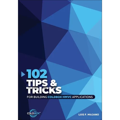 102 Tips & Tricks For Building ColdBox HMVC Applications