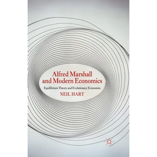 Alfred Marshall and Modern Economics: Equilibrium Theory and Evolutionary Economics
