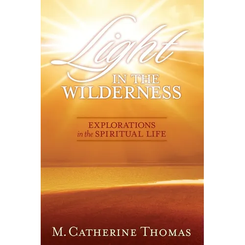 Light in the Wilderness: Explorations in the Spiritual Life