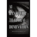 AI Handguide to Global Domination
