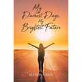 My Darkest Days, My Brightest Future
