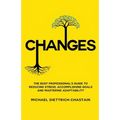 Changes: The Busy Professional's Guide to Reducing Stress, Accomplishing Goals and Mastering Adaptability