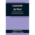 Leonardo da Vinci: A Psychosexual Study of an Infantile Reminiscence