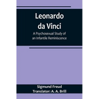 Leonardo da Vinci: A Psychosexual Study of an Infantile Reminiscence