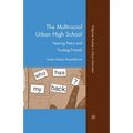 The Multiracial Urban High School: Fearing Peers and Trusting Friends