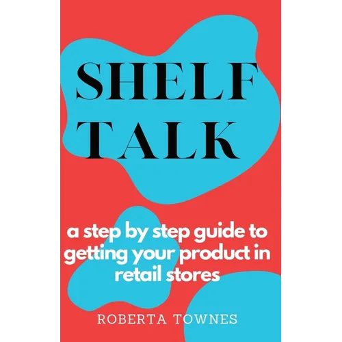 Shelf Talk: A Step by Step Guide to Launching your Product in Retail Store