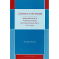 Chimneys in the Desert: Industrialization in Argentina During the Export Boom Years, 1870-1930