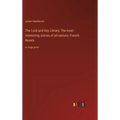 The Lock and Key Library; The most interesting stories of all nations: French Novels: in large print