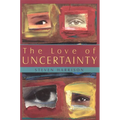 The Love of Uncertainty